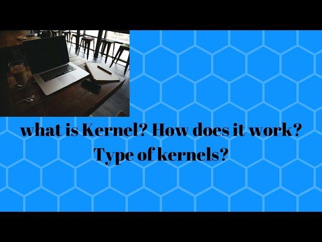 Kernel | what is Kernel | How kernel works?