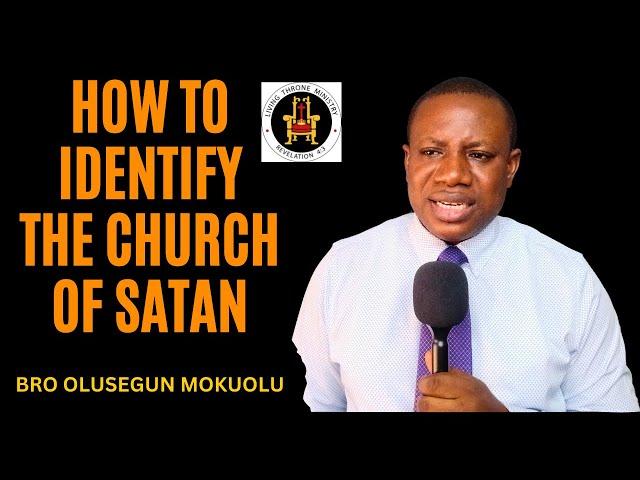 HOW TO IDENTIFY THE CHURCH OF SATAN | OLUSEGUN MOKUOLU |