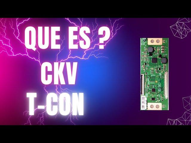 QUE ES CKV EN  LA TARJETA T-CON CONTINUACION EXPLICACION