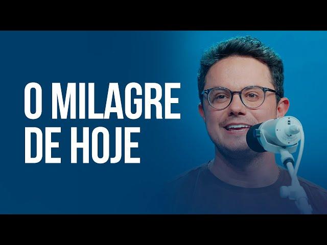 O milagre de Hoje | Deive Leonardo