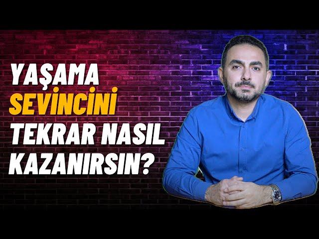 Kaybettiğin Yaşama Sevincini Tekrar Nasıl Kazanırsın?