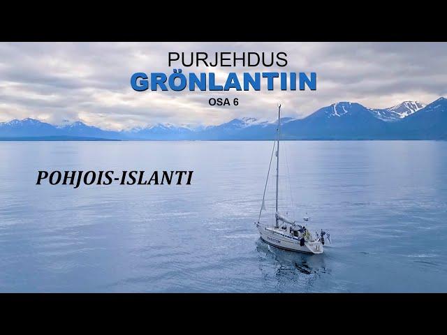 Purjehdus Grönlantiin - Islannin pohjois-rannikko | osa 6