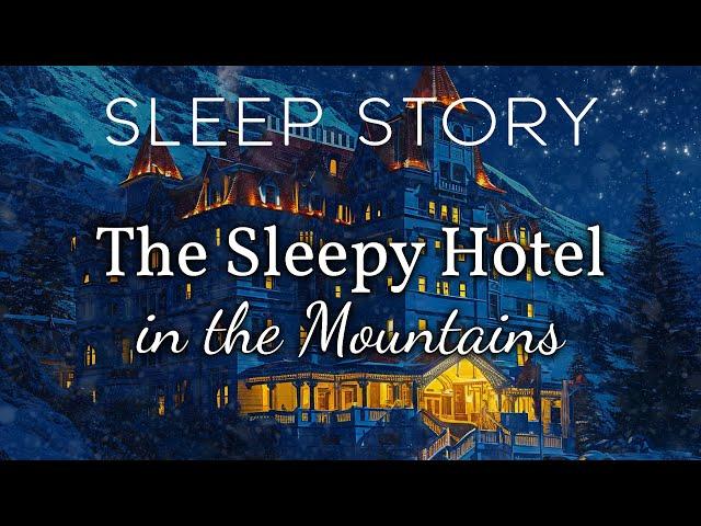 The Hotel of Sleep: A Cozy Winter Sleep Story with Calming Sounds