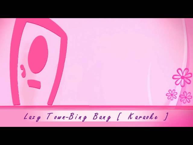 Lazy Town-Bing Bang [Karaoke]