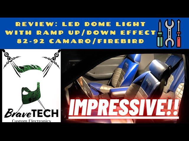 REVIEWING BRAVETECH'S DOME LED WITH RAMP UP/DOWN FEATURE (82-92 Camaro/Firebirds)
