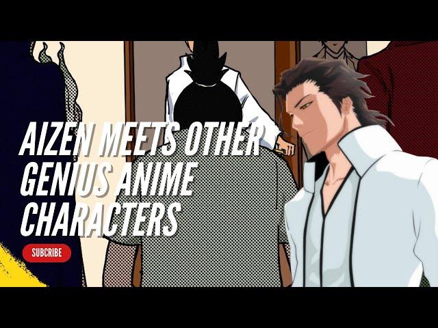 Aizen meets other genius anime characters