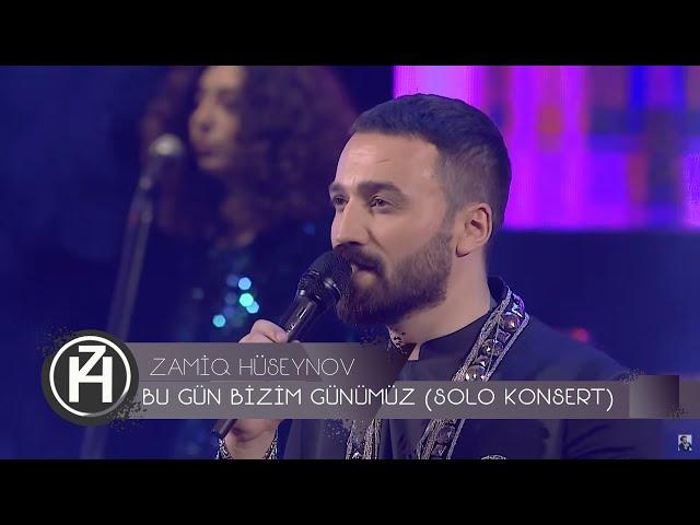 Zamiq Hüseynov — "Bu Gün Bizim Günümüz" | Solo Konsert