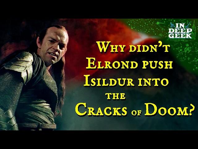 Why didn't Elrond push Isildur into the Cracks of Doom?