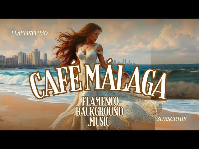 Flamenco en Málaga - Música de fondo flamenca / Relaxing Background Music