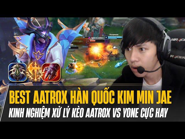 BEST AATROX HÀN QUỐC KIM MIN JAE XỬ LÝ KÈO YONE CỰC KỲ KINH NGHIỆM | LẬT KÈO GAME SIÊU KHÓ