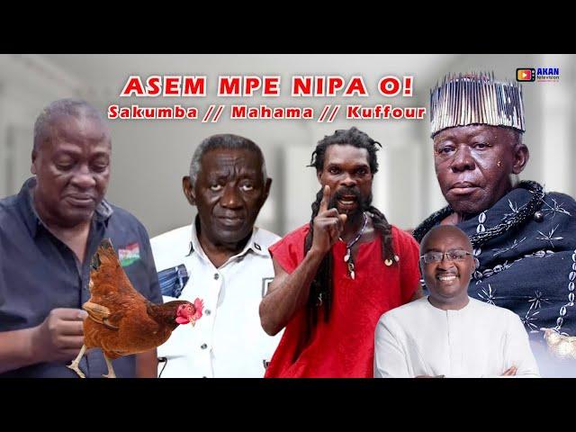 WONDERS OF GYATABA SAKUMBA CALLED LIVE GODS ON CAMERA, MAHAMA ON BAWUMIA, KUFFOUR, OTUMFOUR TEARS