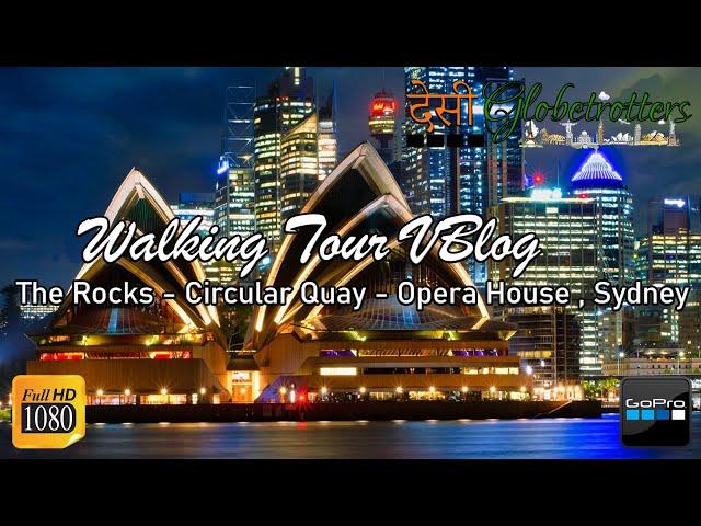 Walking Tour | The Rocks - Circular Quay - Opera House In Sydney, Australia |  DESI GLOBETROTTERS