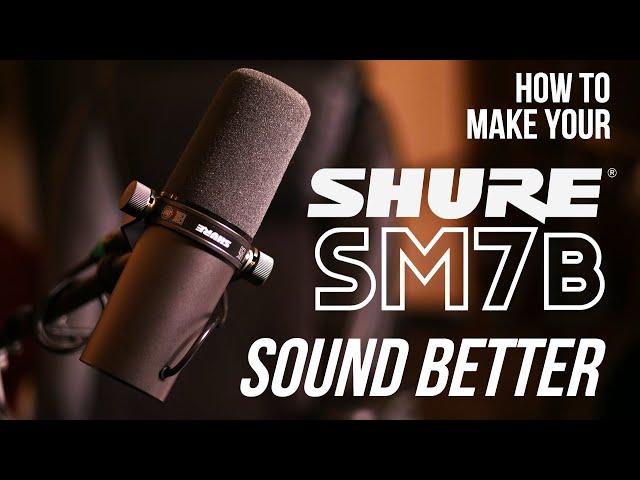 How to Make Your Shure SM7b Sound Better