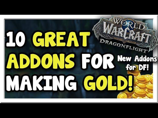 10 Must-Have Addons for Goldmakers in Dragonflight! New & Old | Dragonflight | WoW Gold Making Guide