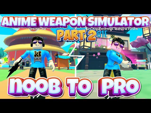 Anime Weapon Simulator Noob to Pro Series Part 2