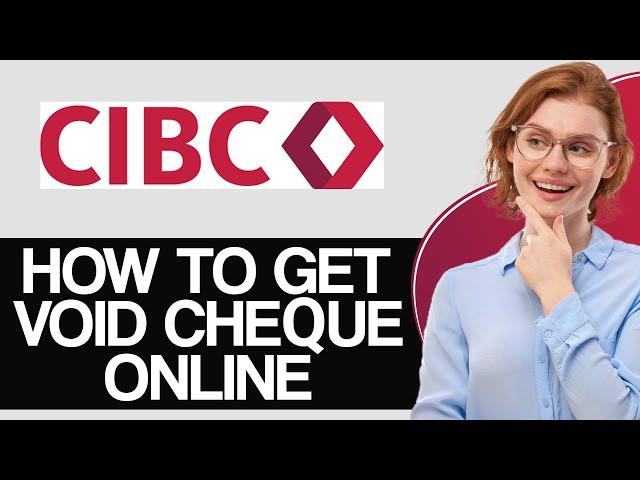 How To Get Void Cheque In CIBC Bank Online - Full Guide (2024)