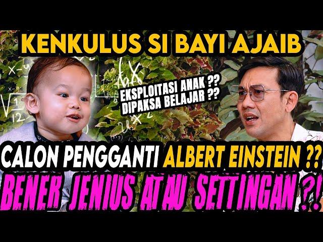 BAYI SUPER JENIUS , REINKARNASI ALBERT EINSTEIN ⁉ 21 BULAN  AHLI SEGALA HAL ‼ (KENKULUS)-Curhat Bang