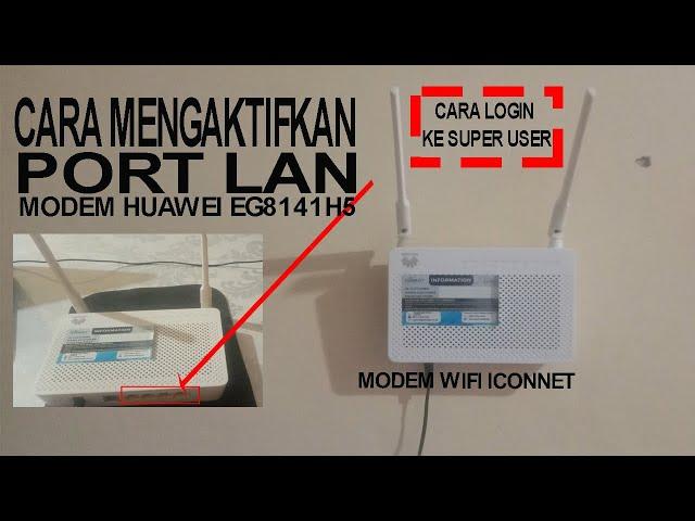 CARA MENGAKTIFKAN PORT LAN WIFI ICONNET MODEM HUAWEI EG8141H5