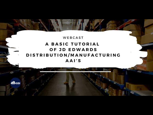 A Basic Tutorial of JD Edwards Distribution Manufacturing AAI’s