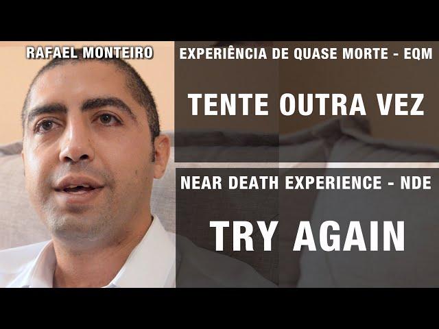 EXPERIÊNCIA QUASE MORTE – Tente outra vez | NDE – Try again