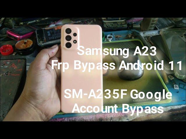 Samsung A23 Frp Bypass  Android 11 12  SM-A235F Google Account Bypass Tool Free