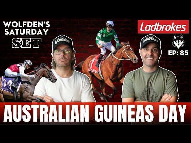 WOLFDEN'S SATURDAY SET EP 85: AUSTRALIAN GUINEAS DAY