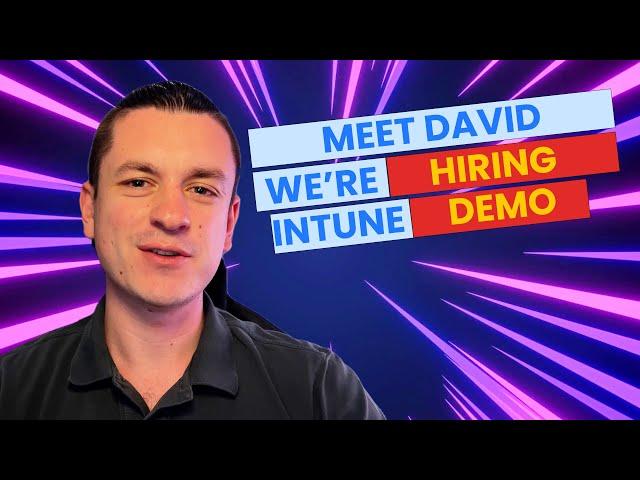 MEET David, WE'RE HIRING, and an Intune Demo