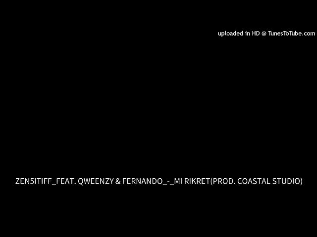 ZEN5ITIFF_FEAT. QWEENZY & FERNANDO_-_MI RIKRET(PROD. COASTAL STUDIO)