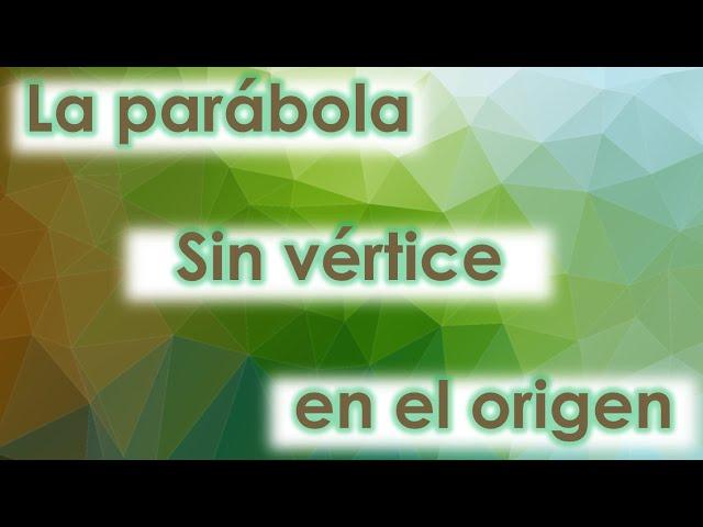 Parábola sin vértice en el origen