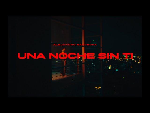 Alejandro Saavedra - Una Noche Sin Ti (Concept Video)