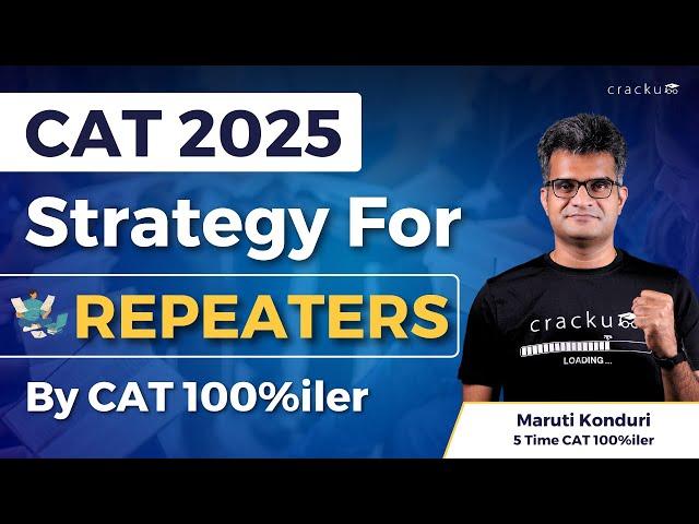 CAT 2025 Strategy For Repeaters | CAT Retakers Preparation Strategy By Maruti Sir (CAT 100%iler)