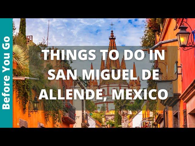 9 BEST Things to Do in San Miguel de Allende, Mexico Tourism & Travel Guide