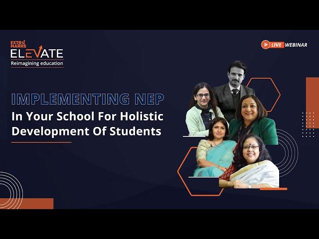 Extramarks Elevate: Episode 8 | Implementing NEP in your School for Holistic Development of Students