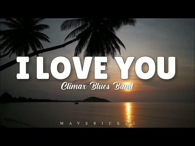 The Climax Blues Band - I Love You (lyrics) 