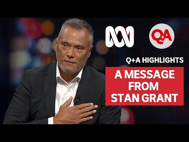 A Message from Stan Grant | Q+A