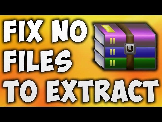 How To Fix No Files To Extract Error In WinRAR - Solve No Files To Extract Error