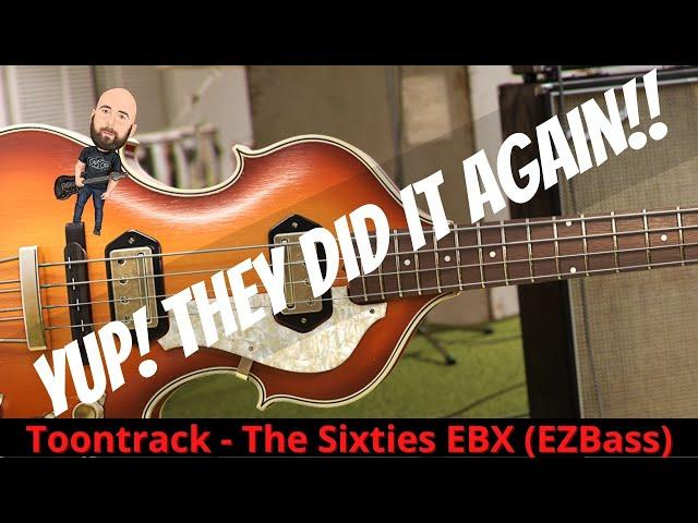 YUP! They Did It AGAIN! | The Sixties EBX - Toontrack (EZ Bass)