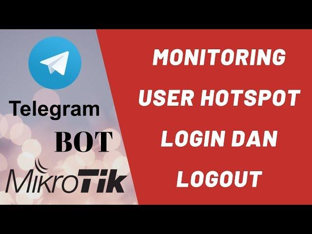 Monitoring Hotspot Mikrotik dengan Bot Telegram