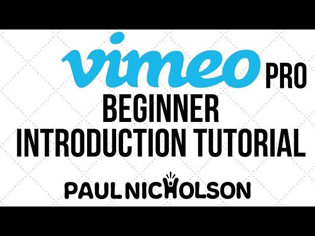 Vimeo Pro Beginner Introduction Tutorial