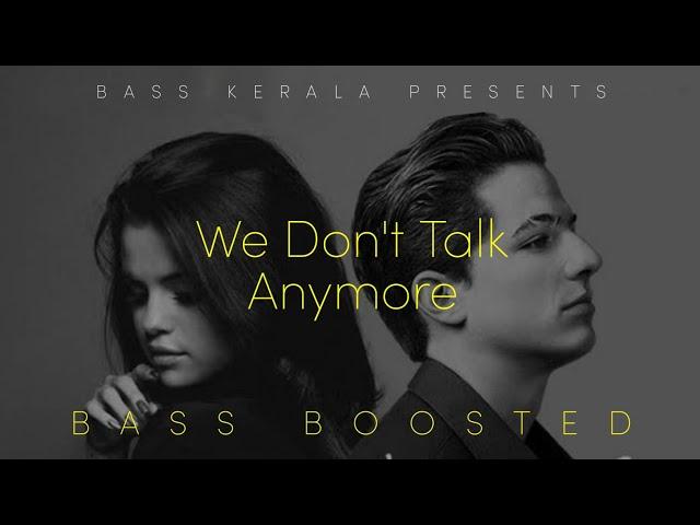 We Don't Talk Anymore | Bass Boosted | Charlie Puth | Salena Gomez | BK Atmos