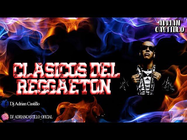 MIX CLASICOS DEL REGGAETON [OLD SCHOOL] - DJ ADRIAN CASTILLO - ( Don Omar, Tego Calderon, & Más)