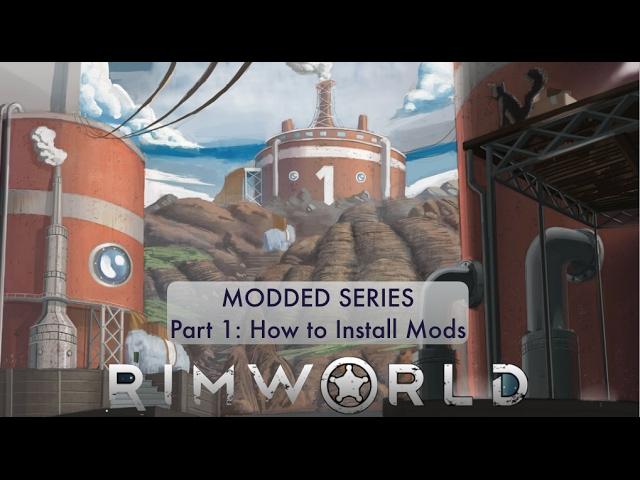 RimWorld Alpha 16: MODDED SERIES Part 1: How to install mods