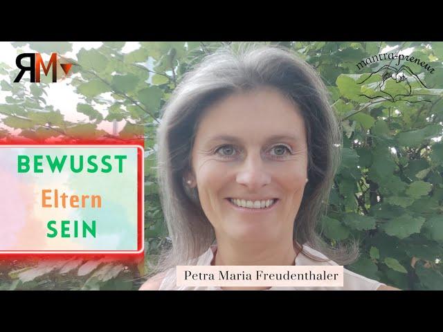 Petra Maria Freudenthaler - Vorm Zeugungsfeuer bis über die Geburt hinaus bewusst Eltern sein