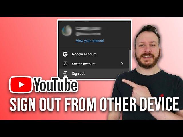 How To Sign Out Youtube Account From Other Devices Fast