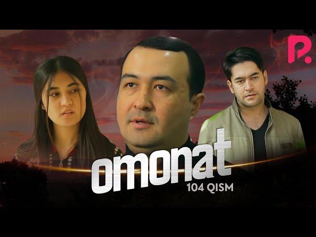 Omonat (o'zbek serial) | Омонат (узбек сериал) 104-qism