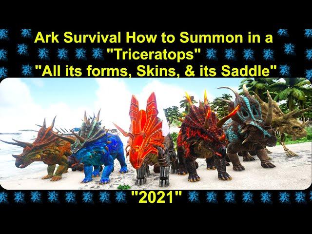 Ark Survival How to Summon in a "Triceratops, All its forms, Skins, & its Saddle" 2021