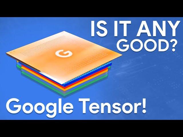 Google Tensor - WHAT'S THE DEAL WITH IT?