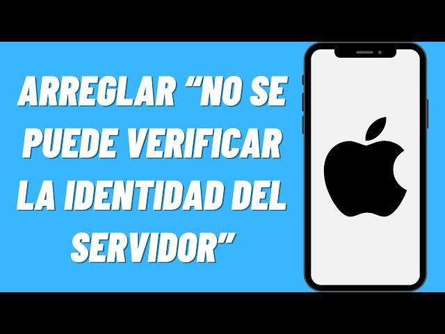 Cómo Arreglar “No se Puede Verificar la Identidad del Servidor” en iPhone