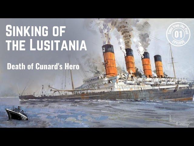 Sinking of the Lusitania: Death of Cunard’s Hero | Tales from the Past – EP1 | Grand British Liners