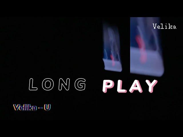 [ LONG PLAY ] by VELIKA